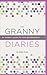 The Granny Diaries: An Insider's Guide for New Grandmothers