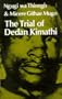 The Trial of Dedan Kimathi (African Writers)