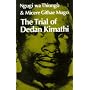 Trial of Dedan Kimathi (African Writers Series)