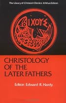 Christology of the Later Fathers (Library of Christian Classics)