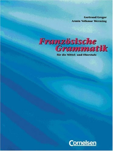 Franz�sische Grammatik f�r die Mittel- und Oberstufe