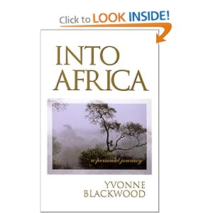 Into Africa : A Personal Journey by Yvonne Blackwood