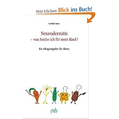 Neurodermitis - was koche ich f�r mein Kind?. Ein Alltagsratgeber f�r Eltern