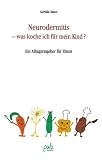Neurodermitis - was koche ich f&uuml;r mein Kind? - Ein Alltagsratgeber f&uuml;r Eltern - Gerhild Mann