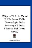 L'Opera Di Icilio Vanni E I Problemi Della Gnoseologia Della Sociologia E Della Filosofia del Dritto (1903)