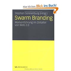 Swarm Branding: Markenf�hrung im Zeitalter von Web 2.0