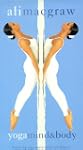 Ali MacGraw: Yoga--Mind & Body