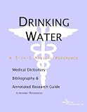 Review ICON Health Publications  / Drinking Water - A Medical Dictionary, Bibliography, and Annotated Research Guide to Internet References