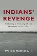 Indians' Revenge: including a History of the Yemassee Indian War 1715 - 1728