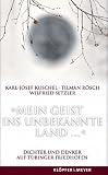 'Mein Geist ins unbekannte Land ...': Dichter und Denker auf T�binger Friedh�fen