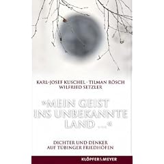 'Mein Geist ins unbekannte Land ...': Dichter und Denker auf T�binger Friedh�fen