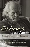 Echoes to the amen : essays after R.S. Thomas