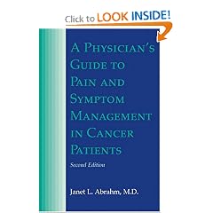 A Physician's Guide to Pain and Symptom Management in Cancer Patients (Physician's Guide to Pain & Symptom Management in Cancer Patients (Abrahm))