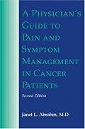A Physician's Guide to Pain and Symptom Management in Cancer Patients (Physician's Guide to Pain & Symptom Management in Cancer Patients (Abrahm))