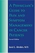 A Physician's Guide to Pain and Symptom Management in Cancer Patients (Physician's Guide to Pain & Symptom Management in Cancer Patients (Abrahm))