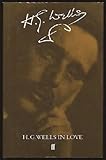 H.G. Wells in love : postscript to An experiment in autobiography
