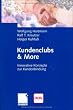 Kundenclubs & More: Innovative Konzepte zur Kundenbindung