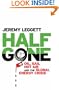 Half Gone: Oil, Gas, Hot Air and the Global Energy Crisis