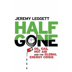 Half Gone: Oil, Gas, Hot Air and the Global Energy Crisis