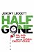 Half Gone: Oil, Gas, Hot Air and the Global Energy Crisis