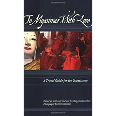 To Myanmar with Love: A Travel Guide for the Connoisseur (To Asia with Love)