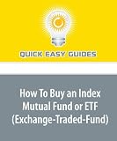How To Buy an Index Mutual Fund or ETF (Exchange-Traded-Fund): If You Can't Beat an Index - Mimic It!