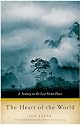 The Heart of the World: A Journey to the Last Secret Place