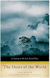 The Heart of the World: A Journey to the Last Secret Place
