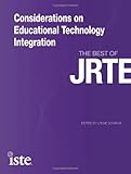 Considerations on educational technology integration : the best of JRTE