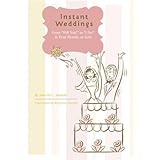 Instant Weddings: From 'Will You' to 'I Do' in Four Months or Less