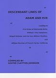 Descendant Lines of Adam and Eve Leading to First Duke of Normandy Rollo, William I The Conqueror, Abigail Webster and Her Son William Moulton, and William Moulton of French Corral, California