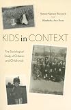 Kids in Context: The Sociological Study of Children and Childhoods