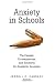Anxiety in Schools: The Causes, Consequences, and Solutions for Academic Anxieties (Educational Psychology: Critical Pedagogical Perspectives)