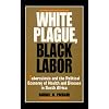 White Plague, Black Labor: Tuberculosis and the Political Economy of Health and Disease in South Africa (Comparative Studies of Health Systems and Medical Care)