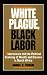 White Plague, Black Labor: Tuberculosis and the Political Economy of Health and Disease in South Africa (Comparative Studies of Health Systems and M)