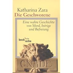 Die Geschworene. Eine wahre Geschichte von Mord, Intrige und Befreiung.
