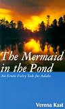 The Mermaid in the Pond: An Erotic Fairy Tale for Adults