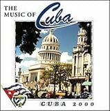 Cuba 2000 / The Music Of Cuba