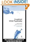 In-patient Child Psychiatry: Modern Practice, Research and the Future