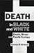 Book Death in Black and White: Death, Ritual and Family Ecology (Hampton Press Communication Series. Critical Bodies)