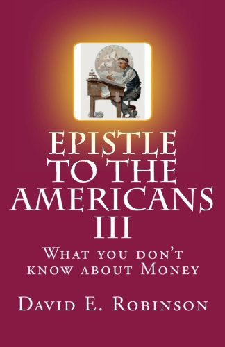 Epistle to the Americans III: What you don't know about Money