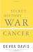 Image of The Secret History of the War on Cancer