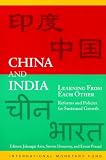 China and India Learning from Each Other: Reforms and Policies for Sustained Growth