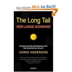 The Long Tail - Der lange Schwanz: Nischenprodukte statt Massenmarkt - Das Gesch�ft der Zukunft