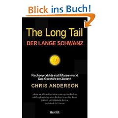 The Long Tail - Der lange Schwanz: Nischenprodukte statt Massenmarkt - Das Gesch�ft der Zukunft