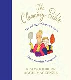 The Cleaning Bible: Kim and Aggie's Complete Guide to Modern Household Management