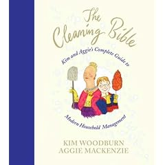 The Cleaning Bible: Kim and Aggie's Complete Guide to Modern Household Management
