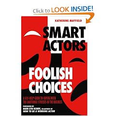 Smart Actors, Foolish Choices: A Self-Help Guide to Coping with the Emotional Stresses of the Business