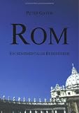 Rom - ein sentimentaler Reisef�hrer - Peter Gayer