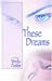 These Dreams